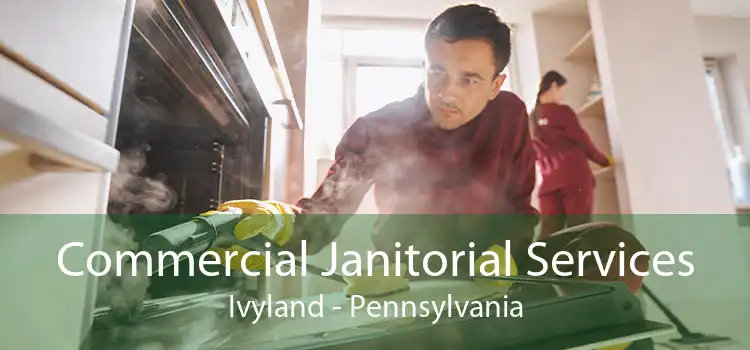 Commercial Janitorial Services Ivyland - Pennsylvania