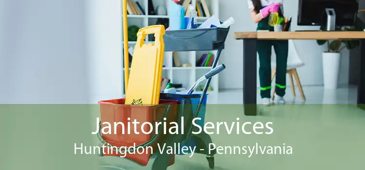 Janitorial Services Huntingdon Valley - Pennsylvania