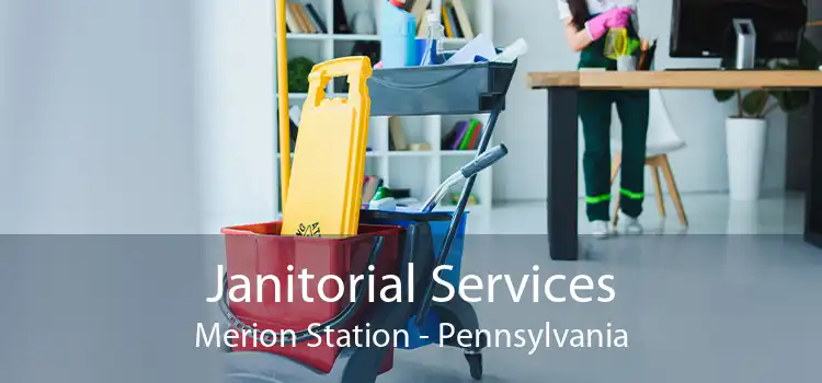 Janitorial Services Merion Station - Pennsylvania