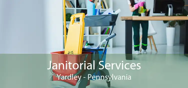 Janitorial Services Yardley - Pennsylvania