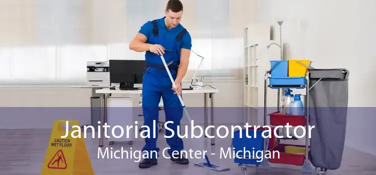 Janitorial Subcontractor Michigan Center - Michigan