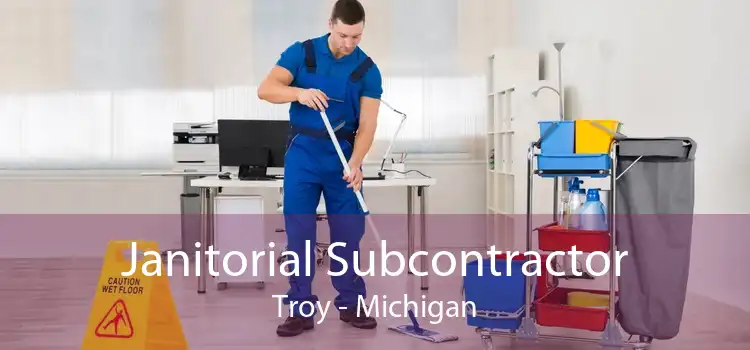 Janitorial Subcontractor Troy - Michigan