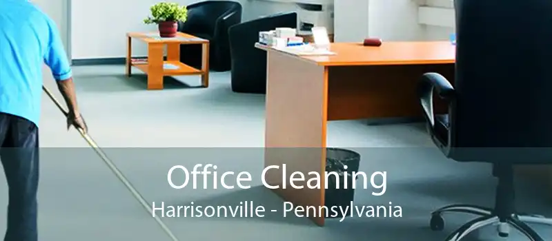 Office Cleaning Harrisonville - Pennsylvania