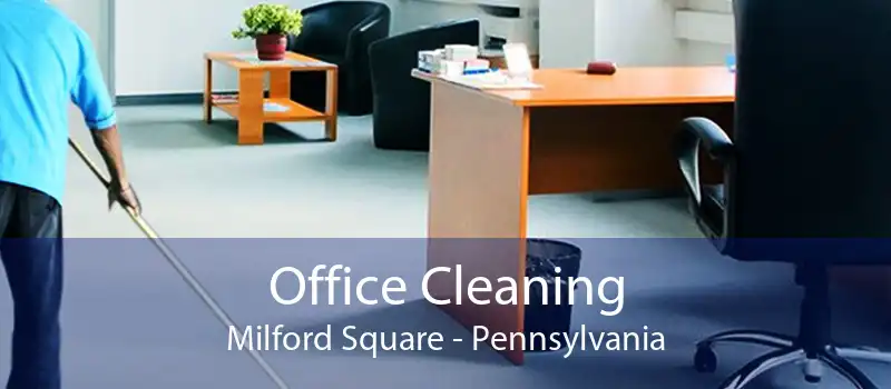 Office Cleaning Milford Square - Pennsylvania